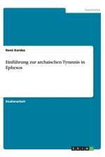 Einf hrung Zur Archaischen Tyrannis in Ephesos af Rene Kordes