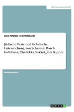 J dische Feste Und Gebr uche. Untersuchung Von Schavout, Rosch Ha-Schana, Chanukka, Sukkot, Jom Kippur af Jana Patricia Hemmelskamp