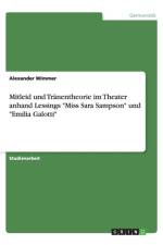 Mitleid Und Tr nentheorie Im Theater Anhand Lessings Miss Sara Sampson Und Emilia Galotti af Alexander Wimmer
