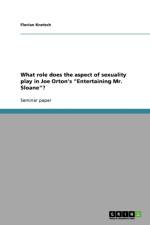 What role does the aspect of sexuality play in Joe Orton's Entertaining Mr. Sloane? af Florian Knetsch