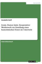 Ironie, Humor, Satire. Kooperativer Wettbewerb Zur Erstellung Eines Humoristischen Textes Im Unterricht af Annabelle Senff