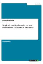 Vergleich Von Nordamerika VOR Und W hrend Der Kolonisation Und Heute af Claudine Massard