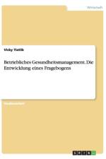 Betriebliches Gesundheitsmanagement. Die Entwicklung eines Fragebogens af Vicky Tlatlik
