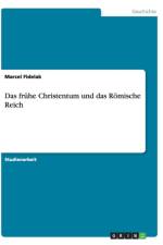 Fruhe Christentum Und Das Romische Reich af Marcel Fidelak