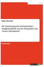 Einrichtung Des Internationalen Strafgerichtshofs. Aus Der Perspektive Des Neuen Liberalismus af Robin Ostrowski