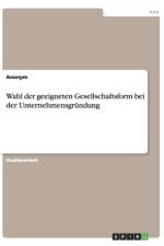 Wahl der geeigneten Gesellschaftsform bei derUnternehmensgrundung af Anonym