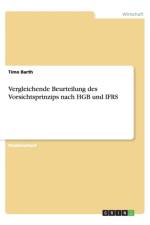 Vergleichende Beurteilung des Vorsichtsprinzips nach HGB und IFRS af Timo Barth