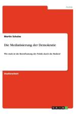 Die Mediatisierung Der Demokratie af Martin Schulze