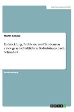 Entwicklung, Probleme Und Tendenzen Eines Gesellschaftlichen Bed rfnisses Nach Sch nheit af Martin Schulze
