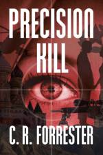 Precision Kill af C R Forrester