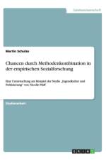 Chancen Durch Methodenkombination in Der Empirischen Sozialforschung af Martin Schulze