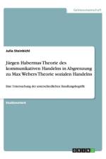 J rgen Habermas Theorie Des Kommunikativen Handelns in Abgrenzung Zu Max Webers Theorie Sozialen Handelns af Julia Steinbichl