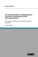 Zur Veranderung der Fremdkapitalquote und seiner Auswirkung auf den Unternehmenswert af Monika Sadowska