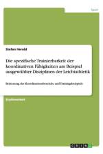 Spezifische Trainierbarkeit Der Koordinativen F higkeiten Am Beispiel Ausgew hlter Disziplinen Der Leichtathletik af Stefan Herold