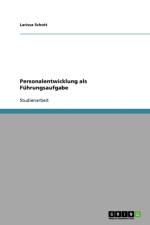 Personalentwicklung als Fuhrungsaufgabe af Larissa Schott