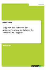Aufgaben Und Methodik Der Autorenerkennung Im Rahmen Der Forensischen Linguistik af Francie Trager