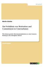 Verh ltnis Von Motivation Und Commitment in Unternehmen af Martin Schulze