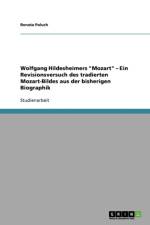 Wolfgang Hildesheimers Mozart - Ein Revisionsversuch des tradierten Mozart-Bildes aus der bisherigen Biographik af Renata Paluch