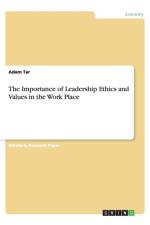 Importance of Leadership Ethics and Values in the Work Place af Adam Tar