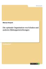 Die Optimale Organisation Von Schulen Und Anderen Bildungseinrichtungen af Marcus Kreysch