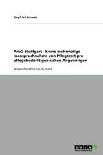 Arbg Stuttgart - Keine Mehrmalige Inanspruchnahme Von Pflegezeit Pro Pflegebed rftigen Nahen Angeh rigen af Siegfried Schwab