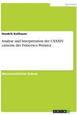 Analyse und Interpretation der CXXXIV. canzone des Francesco Petrarca af Hendrik Keilhauer