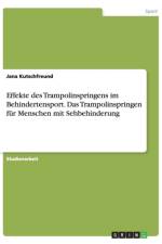 Effekte des Trampolinspringens im Behindertensport. Das Trampolinspringen fur Menschen mit Sehbehinderung af Jana Kutschfreund