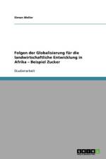 Folgen Der Globalisierung Fur Die Landwirtschaftliche Entwicklung in Afrika - Beispiel Zucker af Simon Weller