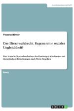 Das Elternwahlrecht. Regenerator sozialer Ungleichheit? af Yvonne Roetter