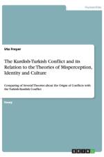 The Kurdish-Turkish Conflict and its Relation to the Theories of Misperception, Identity and Culture af Uta Freyer