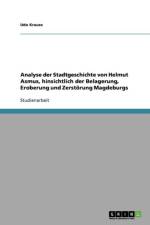 Analyse Der Stadtgeschichte Von Helmut Asmus, Hinsichtlich Der Belagerung, Eroberung Und Zerstorung Magdeburgs af Udo Krause