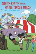 Auntie Bertie and the Flying Circus Mouse af Esther Loftus Gough