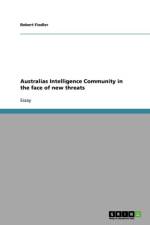 Australias Intelligence Community in the Face of New Threats af Robert Fiedler