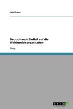 Deutschlands Einfluss Auf Die Welthandelsorganisation af Udo Krause