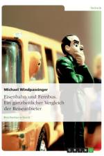Eisenbahn und Fernbus. Ein ganzheitlicher Vergleich der Reiseanbieter af Michael Windpassinger