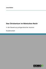 Das Christentum im Roemischen Reich af Lena Kaiser