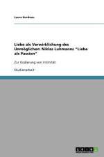 Liebe als Verwirklichung des Unmoeglichen af Laura Hordoan