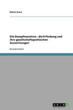 Dampfmaschine - Die Erfindung Und Ihre Gesellschaftspolitischen Auswirkungen af Martin Bruch