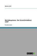 Betriebssysteme - Der Verzeichnisdienst LDAP af Markus Gro