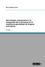 Del enfoque comunicativo y la integracion de la literatura en la ensenanza-aprendizaje de lenguas extranjeras af Boris Vazquez Calvo