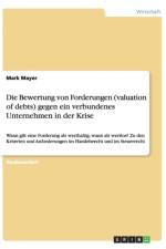 Die Bewertung von Forderungen (valuation of debts) gegen ein verbundenes Unternehmen in der Krise af Mark Mayer