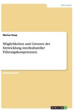 Moeglichkeiten und Grenzen der Entwicklung interkultureller Fuhrungskompetenzen af Marius Kaup