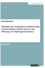 Methoden der empirischen Sozialforschung und ihr Einfluss auf Web Surveys. Die Wirkung von Fragebogenelementen af Max Korbmacher
