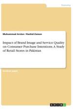 Impact of Brand Image and Service Quality on Consumer Purchase Intentions. A Study of Retail Stores in Pakistan af Muhammad Arslan