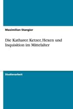 Katharer. Ketzer, Hexen und Inquisition im Mittelalter af Maximilian Stangier