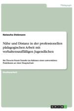 Nahe und Distanz in der professionellen padagogischen Arbeit mit verhaltensauffalligen Jugendlichen af Natascha Diekmann