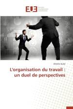 L'Organisation Du Travail: Un Duel de Perspectives af Dube-M