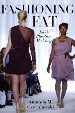 Fashioning Fat af Amanda M. Czerniawski