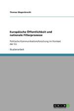 Europaische OEffentlichkeit und nationale Filterprozesse af Thomas Wagenknecht
