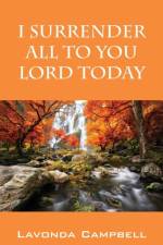 I Surrender All To You Lord Today af LaVonda Campbell